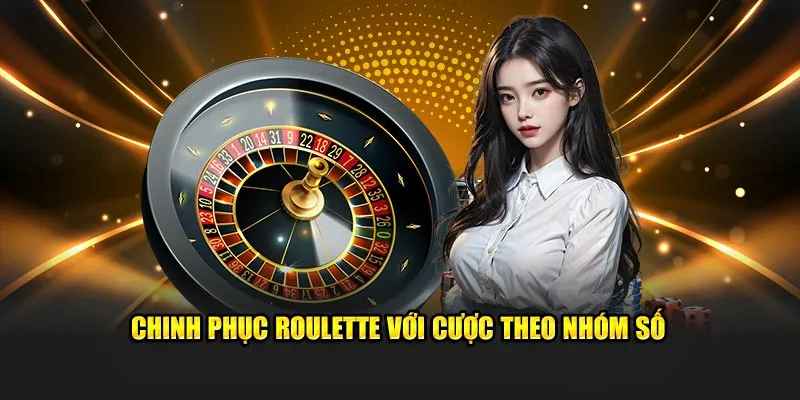 Chinh phục Roulette với cược theo nhóm số