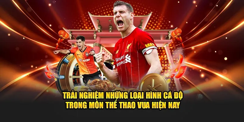 Trải nghiệm những loại hình cá độ trong môn thể thao vua hiện nay