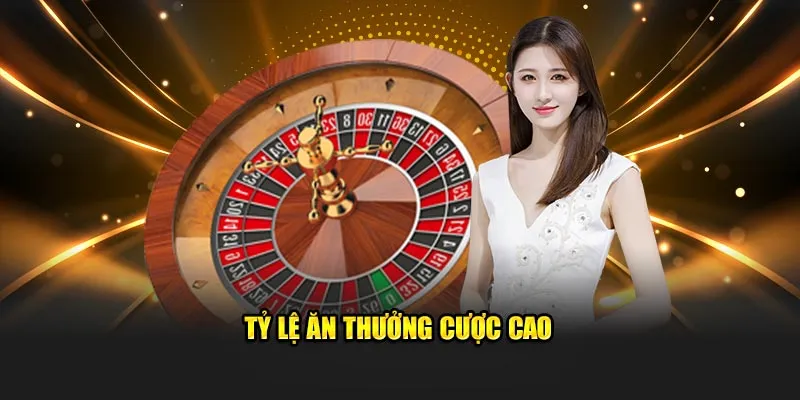 Tỷ lệ ăn thưởng cược cao