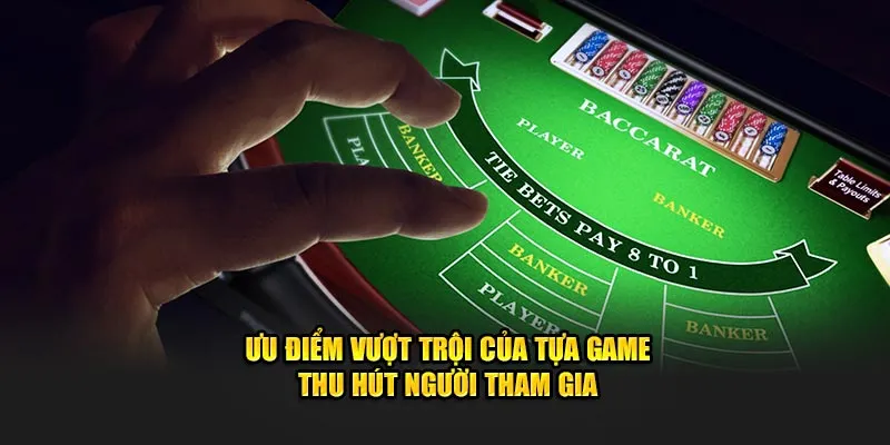 Ưu điểm vượt trội của tựa game thu hút người tham gia