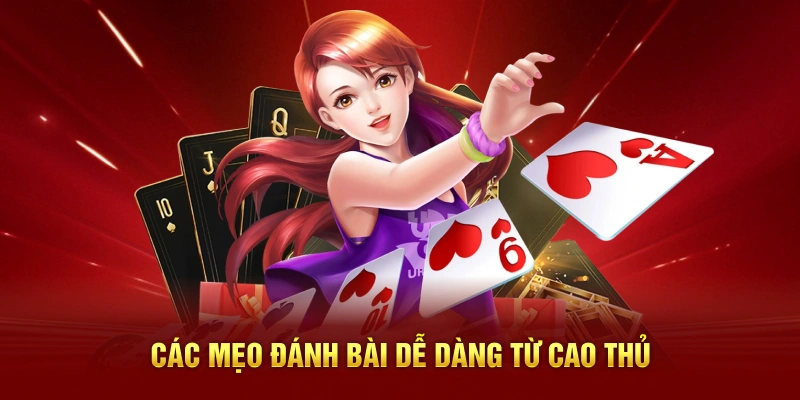 Các mẹo đánh bài dễ dàng từ cao thủ