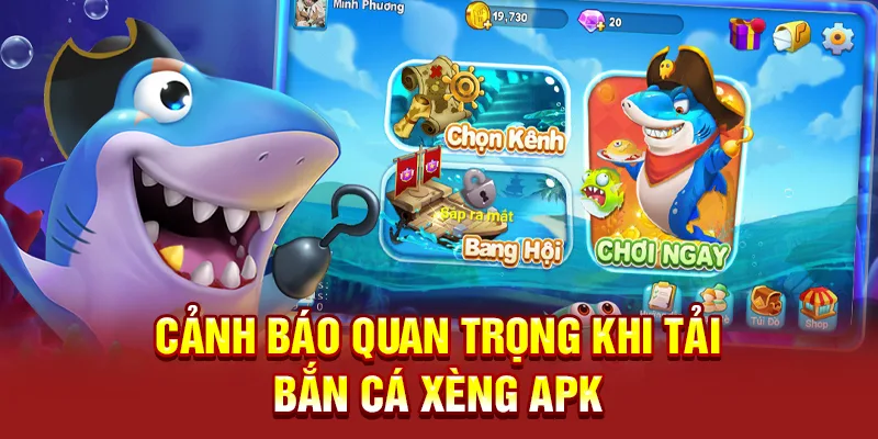 Cảnh báo quan trọng khi tải bắn cá Xèng apk