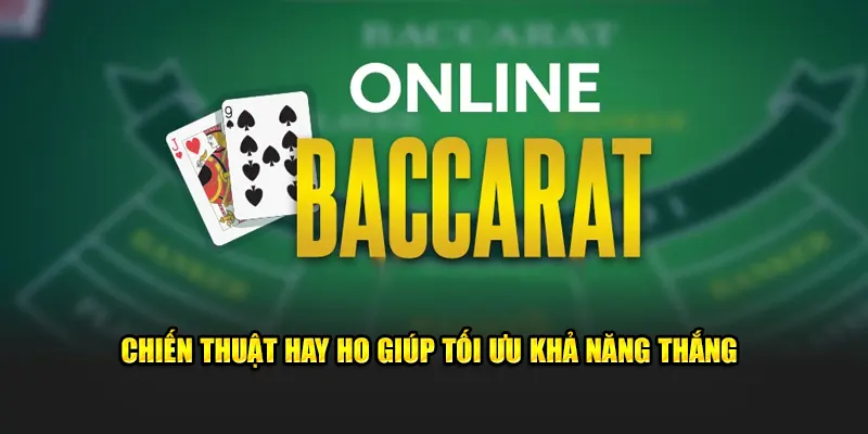 Chiến thuật hay ho giúp tối ưu khả năng thắng