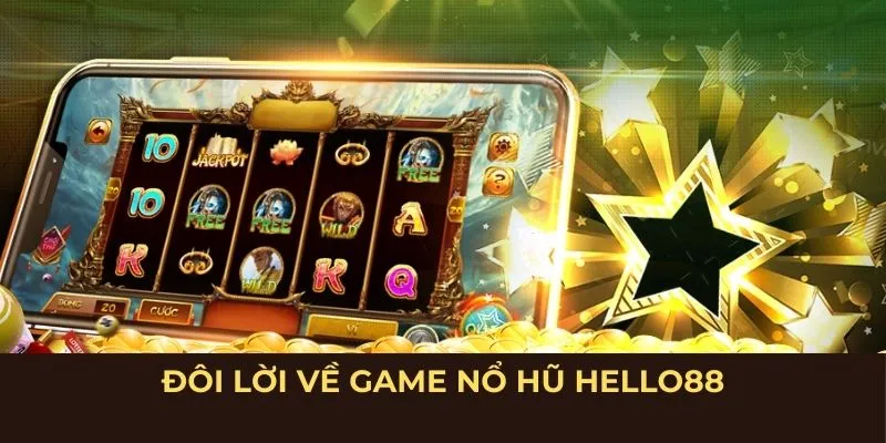 Đôi lời về game nổ hũ Hello88