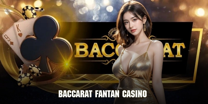 Game bài baccarat đáng trải nghiệm tại Fantan thuộc Casino nhà cái Hello88