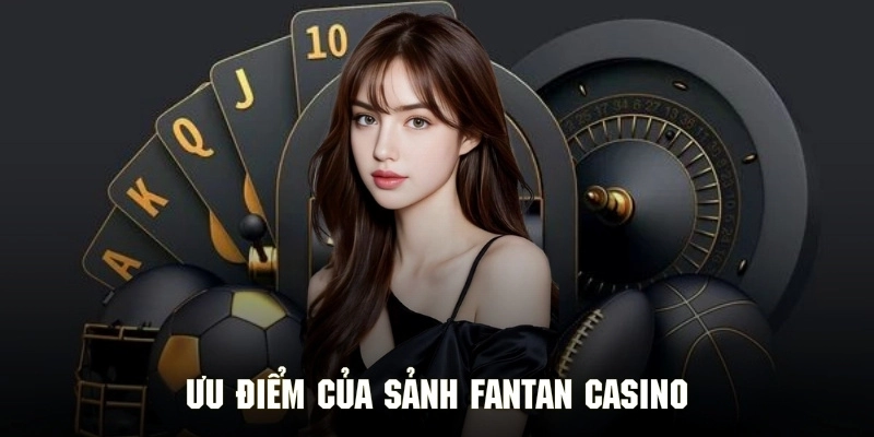 Nét đặc sắc của sảnh giải trí Fantan tại Casino Hello88