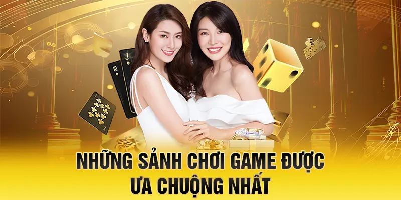 Danh sách sảnh chơi game được ưa chuộng nhất