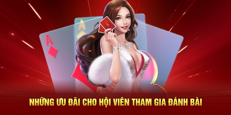 Những ưu đãi cho hội viên tham gia đánh bài