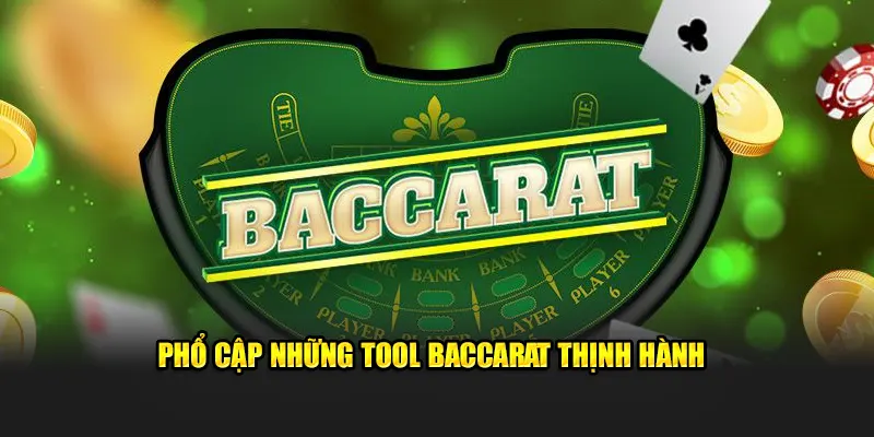 Phổ cập những tool Baccarat thịnh hành