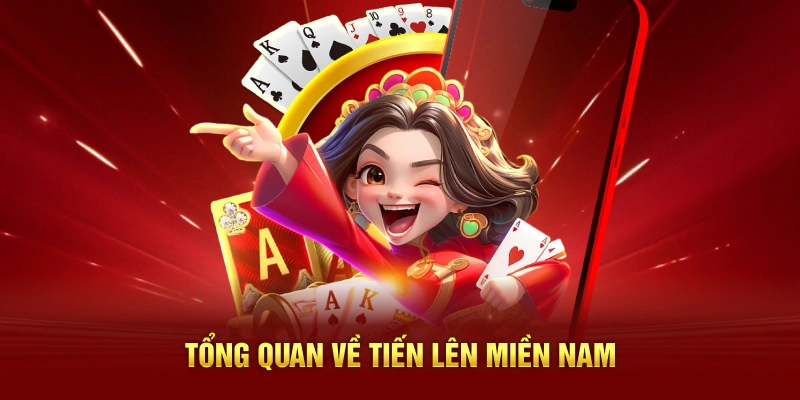 Tổng quan về Tiến Lên Miền Nam